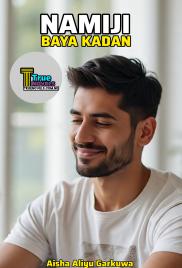 NAMIJI BAYA KADAN One To End True Hausa Novels By Aisha Garkuwa.pdf