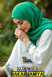 BAKAR ANIYA Book 1 By Aminudden Ladan Abubakar Alan waka.docx