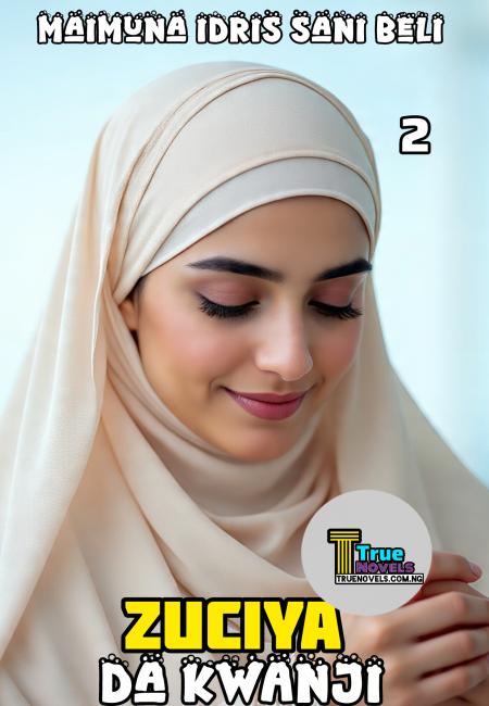 ZUCIYA DA KWANJI BOOK 2 BY MAIMUNA IDRIS SANI BELI.pdf