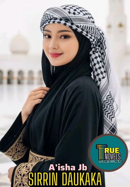 Sirrin Daukaka Complete Hausa Novels by Aisha JB .pdf